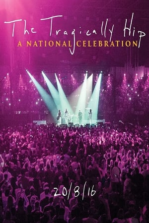 The Tragically Hip -  A National Celebrationفلم