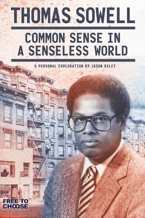 Thomas Sowell: Common Sense in a Senseless Worldفلم