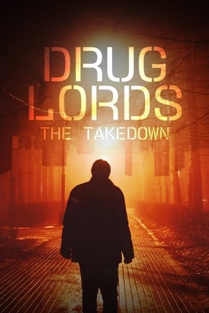 Drug Lords: The Takedownمسلسل 